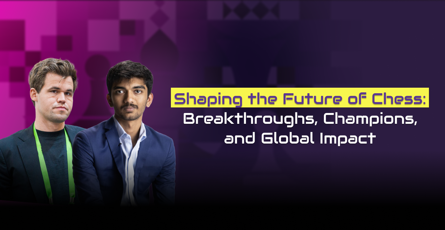 Shaping the Future of Chess: Breakthroughs, Champions, and Global Impact